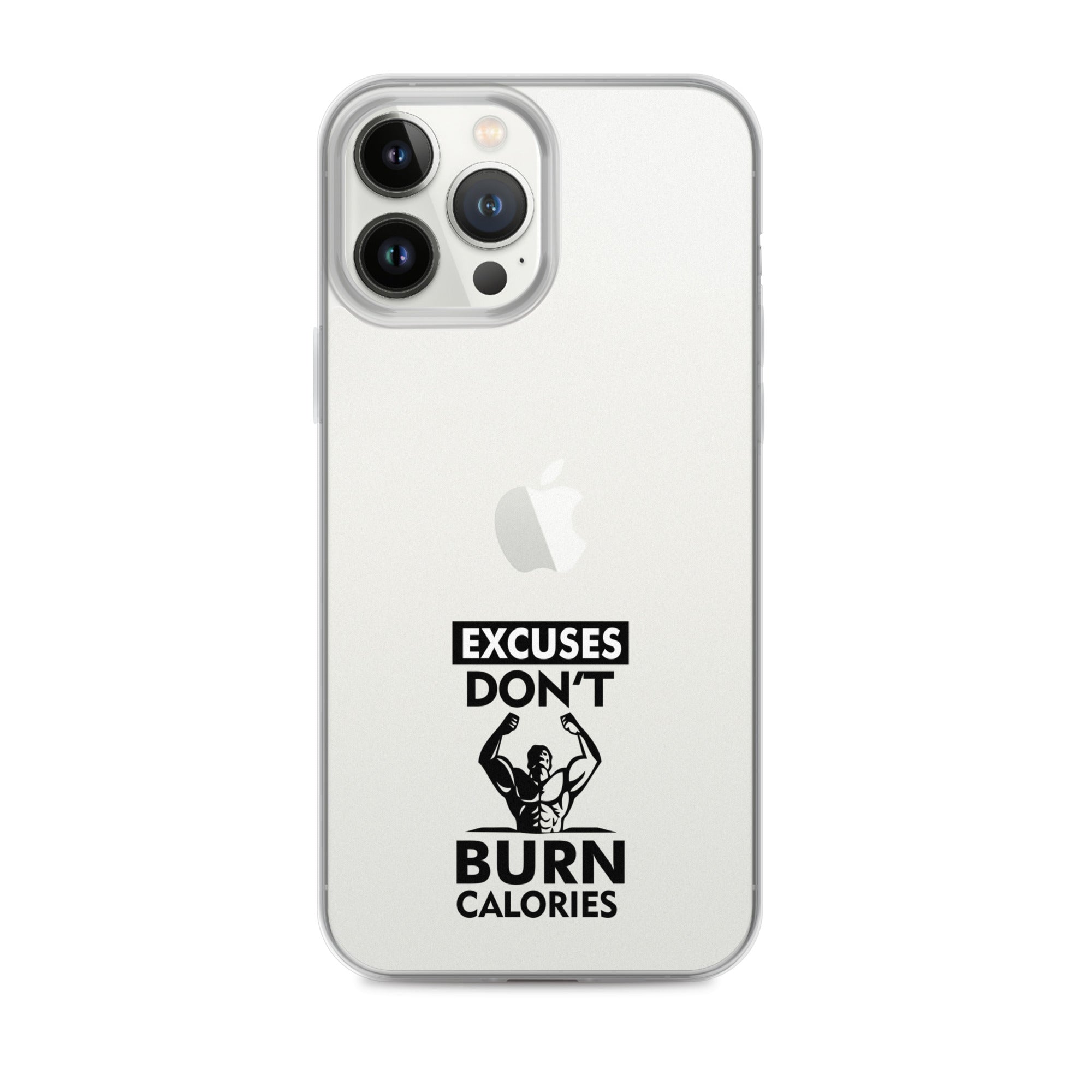 EXCUSES DON'T BURN CALORIES - iPhone Case