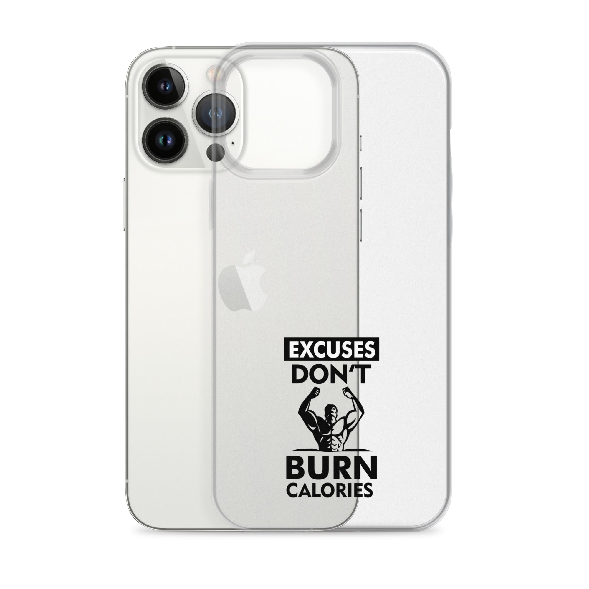 EXCUSES DON'T BURN CALORIES - iPhone Case