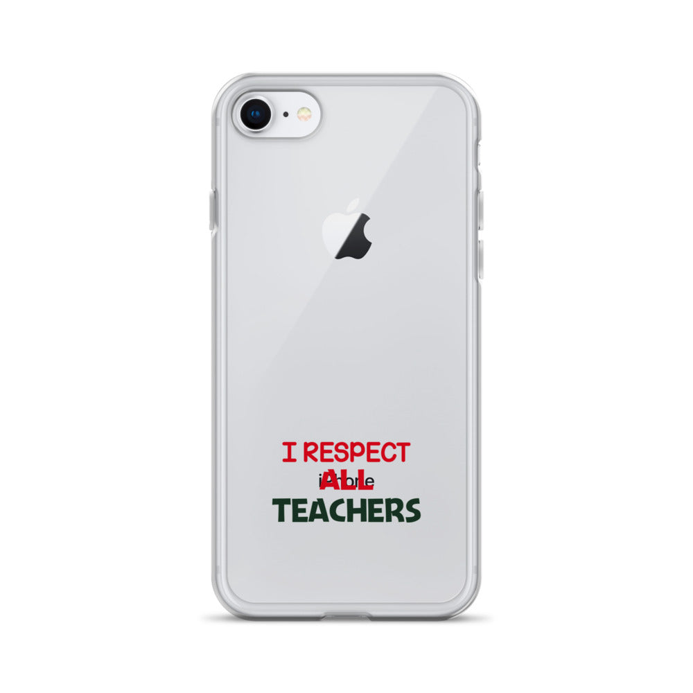 I RESPECT ALL TEACHERS - iPhone Case