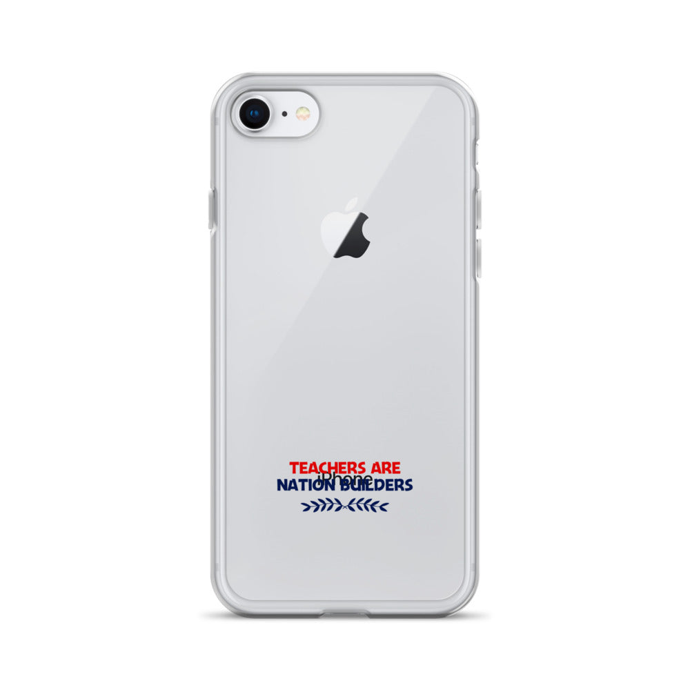 TEACHERS ARE NATION BUILDERS - iPhone Case