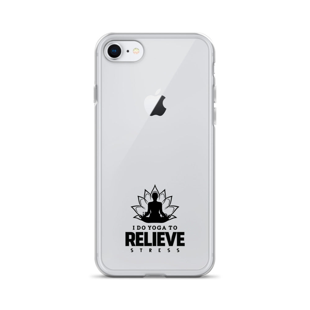 I  DO YOGA TO RELIEVE STRESS - iPhone Case