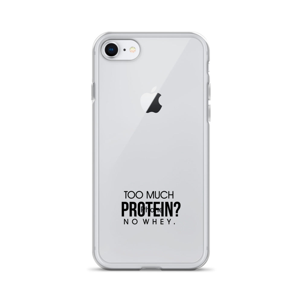 TOO MUCH PROTEIN - iPhone Case