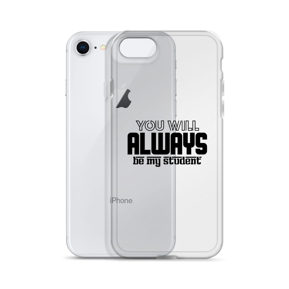 ALWAYS MY STUDENT- iPhone Case Transparent