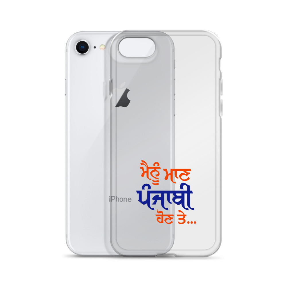 MAINU MAAN PUNJABI HON TE - iPhone Case