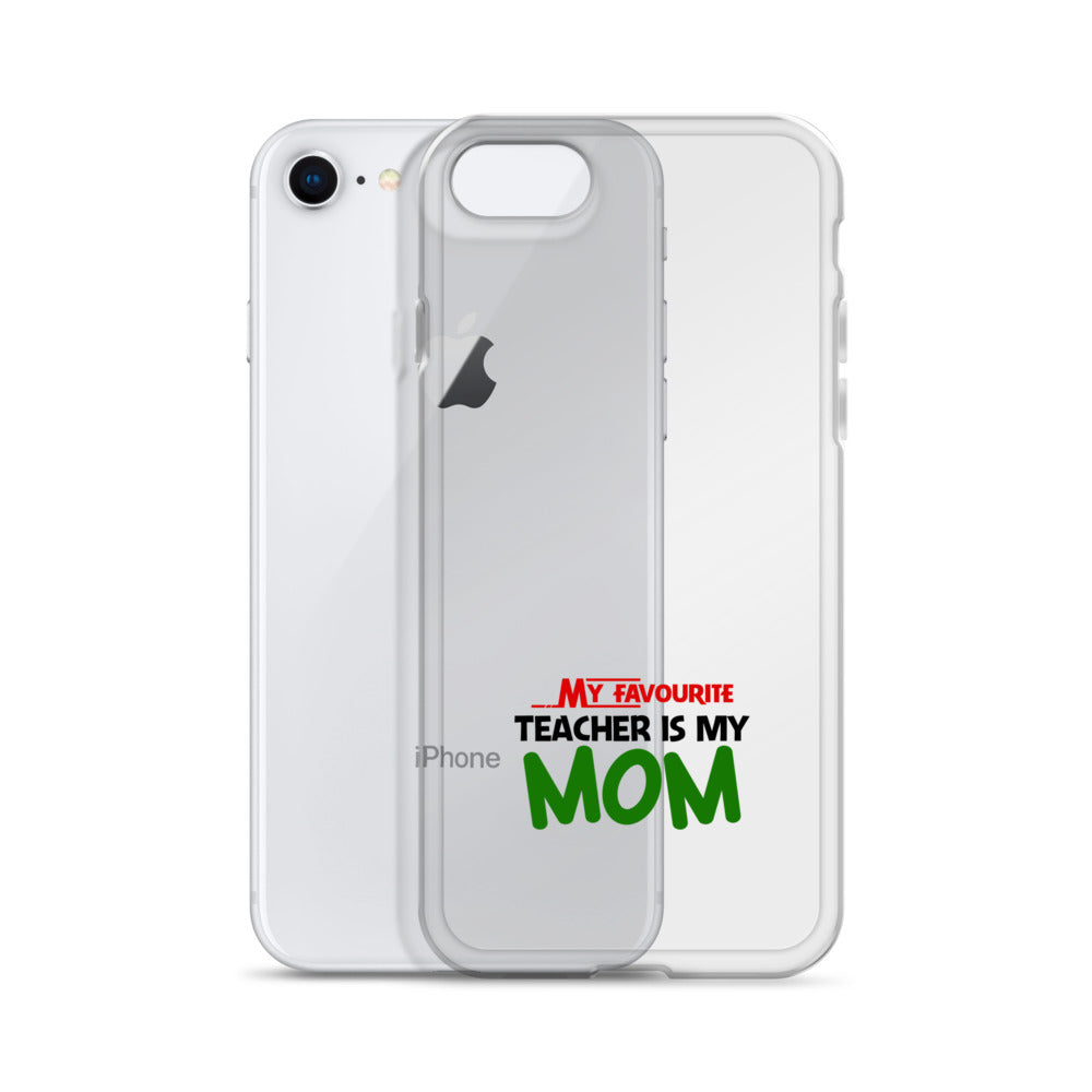 MY FAVOURITE TEACHER IS MOM - iPhone Case