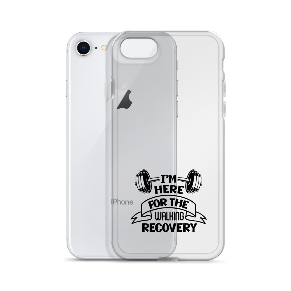 I'M HERE FOR THE WALKING RECOVERY - iPhone Case