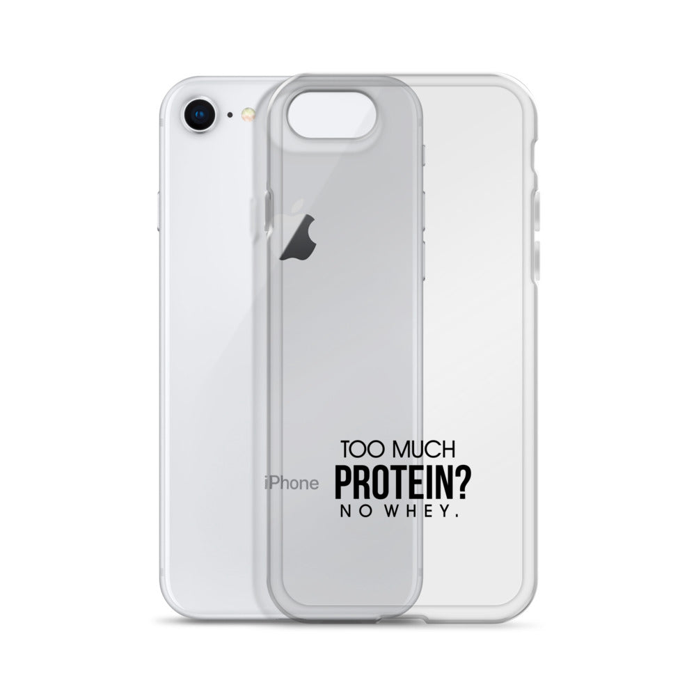 TOO MUCH PROTEIN - iPhone Case