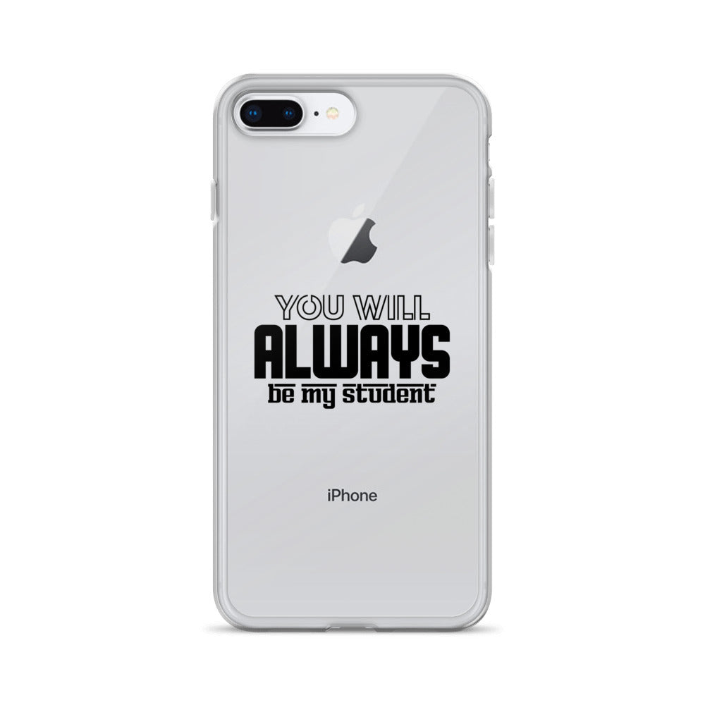 ALWAYS MY STUDENT- iPhone Case Transparent