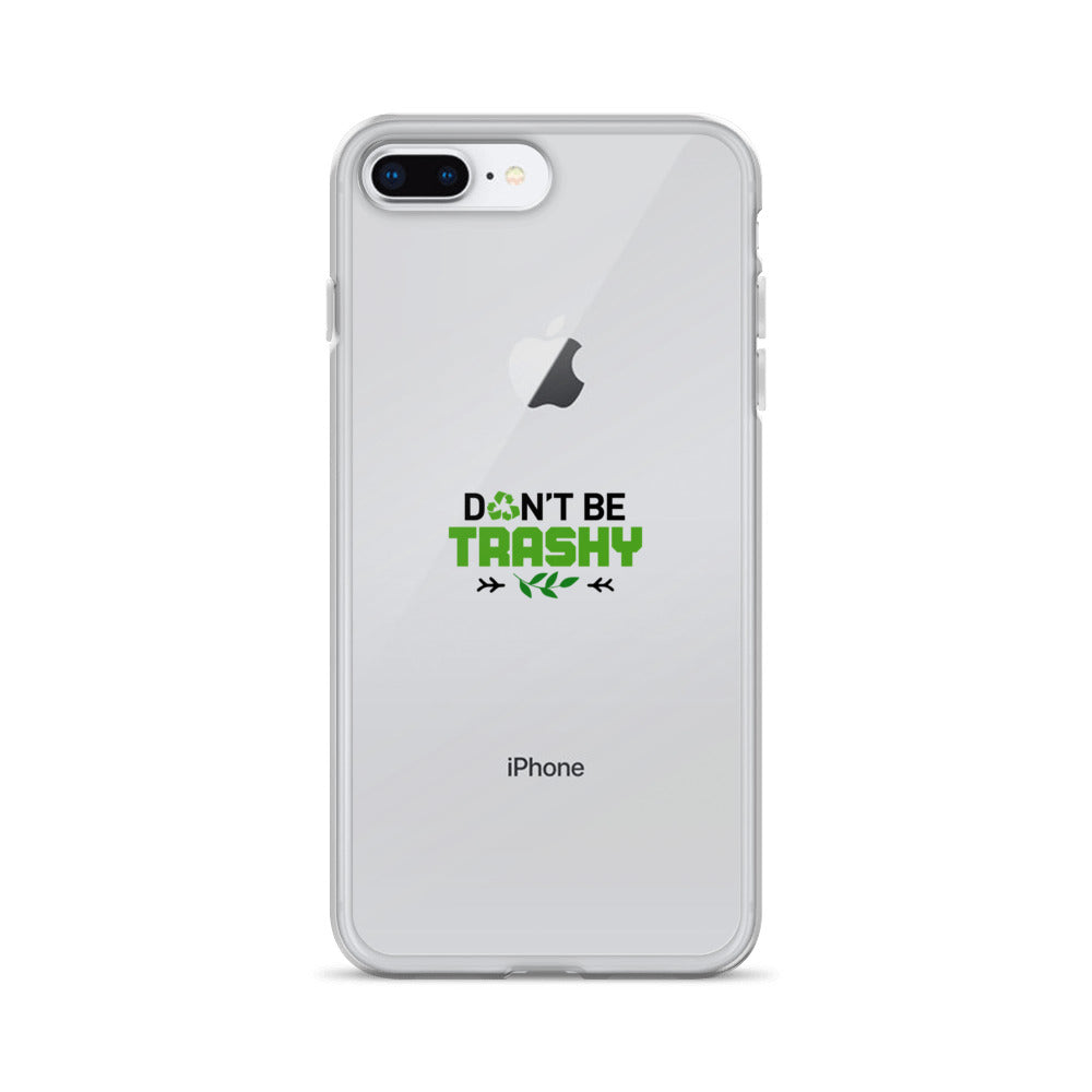 DON'T BE TRASHY - iPhone Case Transparent