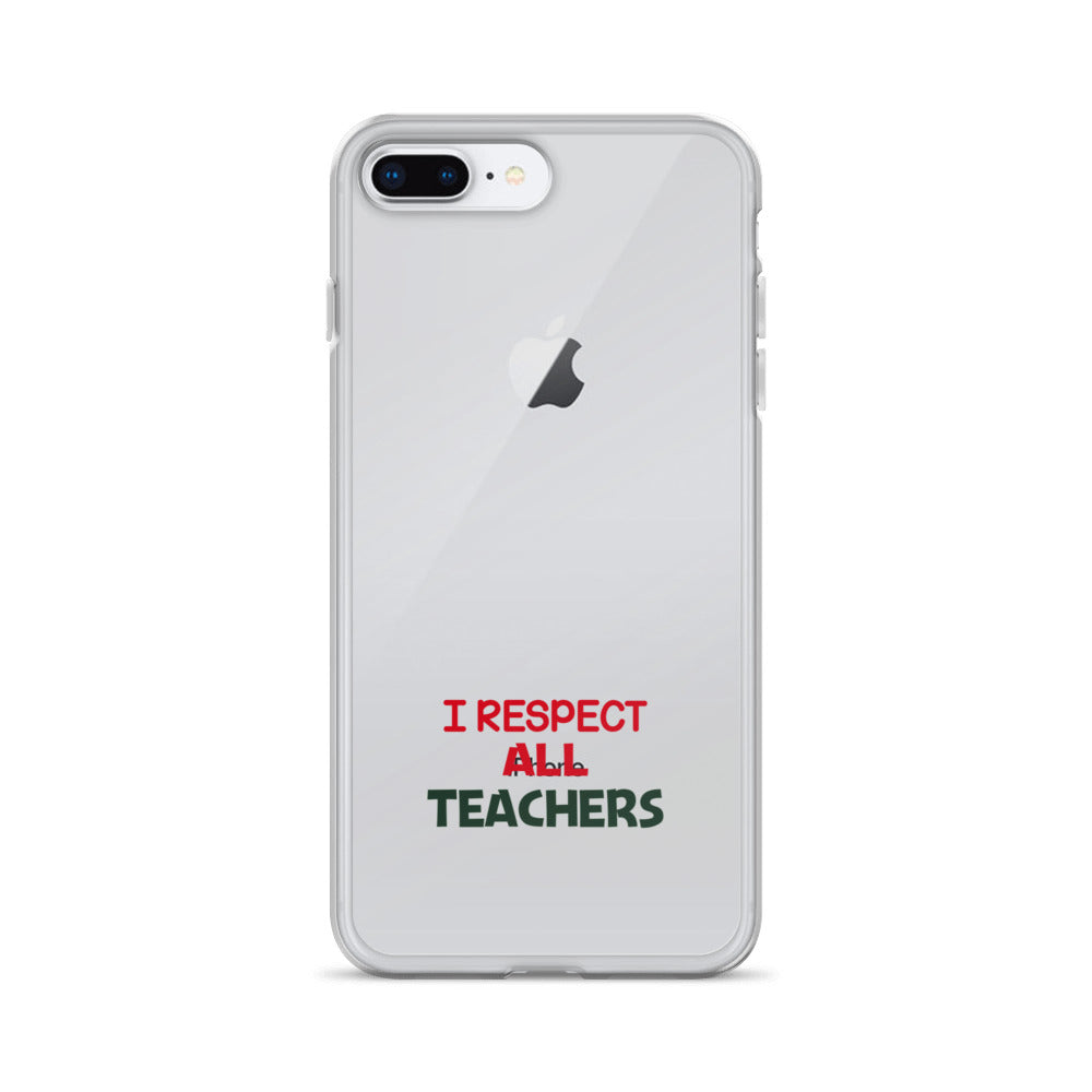 I RESPECT ALL TEACHERS - iPhone Case