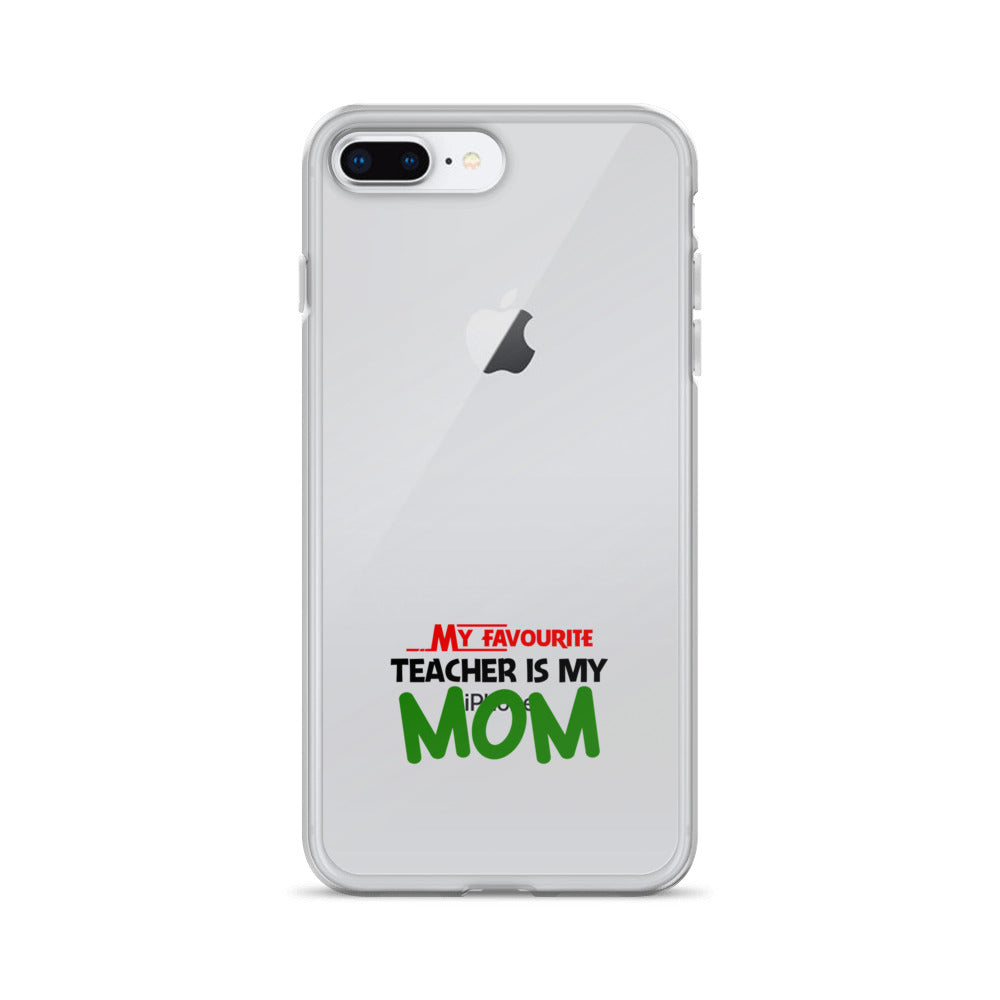 MY FAVOURITE TEACHER IS MOM - iPhone Case