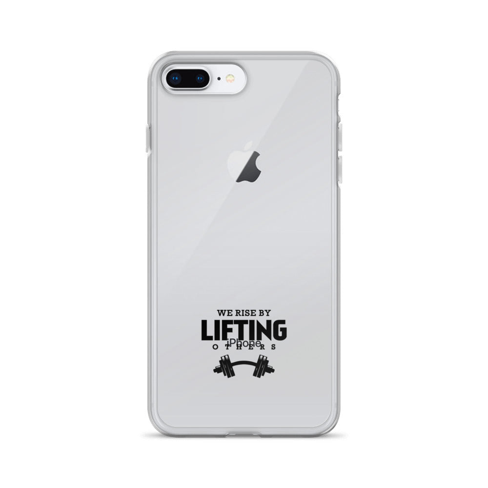 WE RISE BY LIFTING OTHERS - iPhone Case