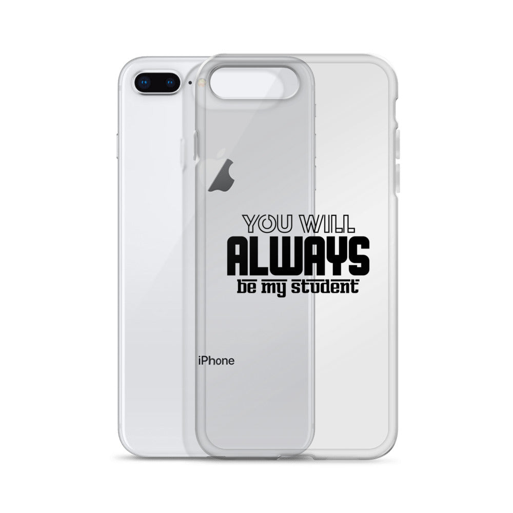 ALWAYS MY STUDENT- iPhone Case Transparent