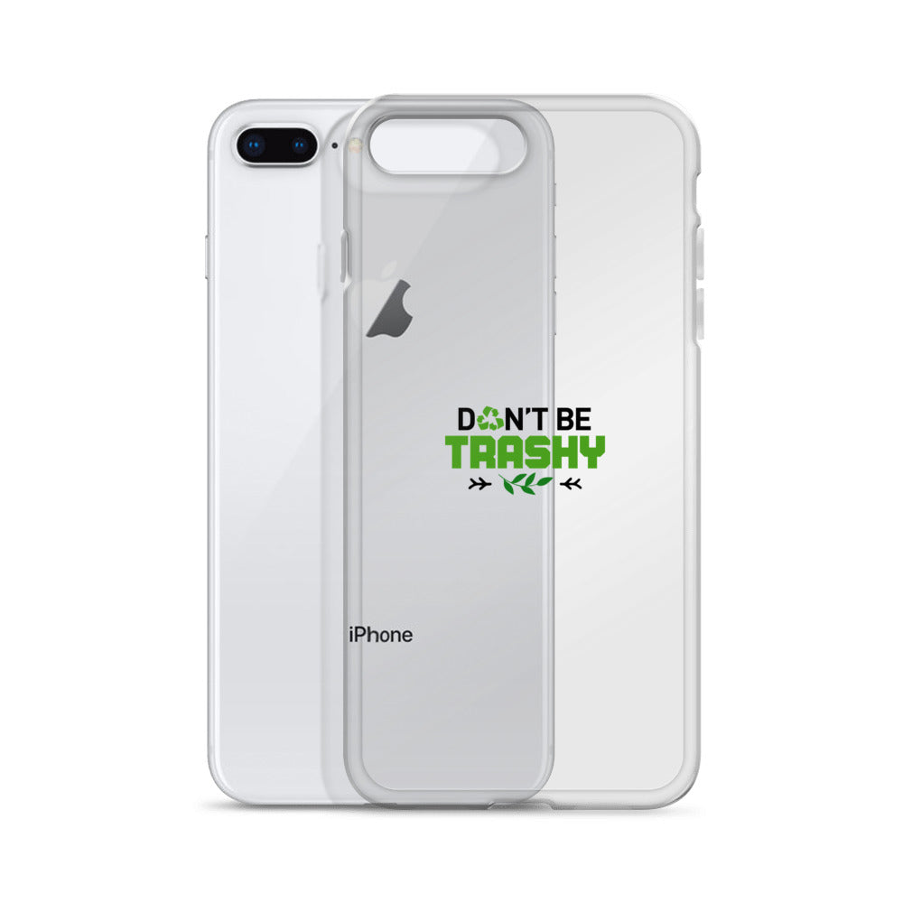 DON'T BE TRASHY - iPhone Case Transparent