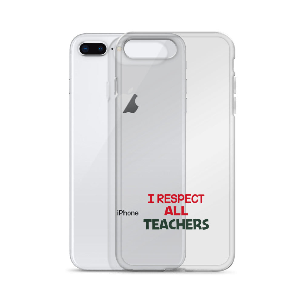 I RESPECT ALL TEACHERS - iPhone Case