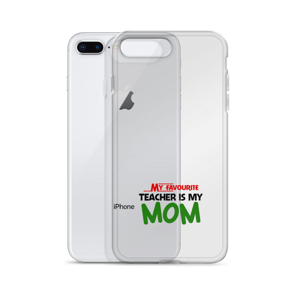 MY FAVOURITE TEACHER IS MOM - iPhone Case