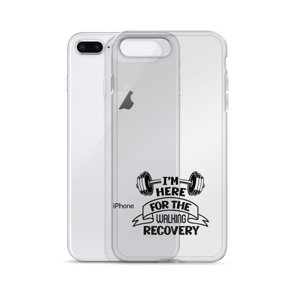I'M HERE FOR THE WALKING RECOVERY - iPhone Case
