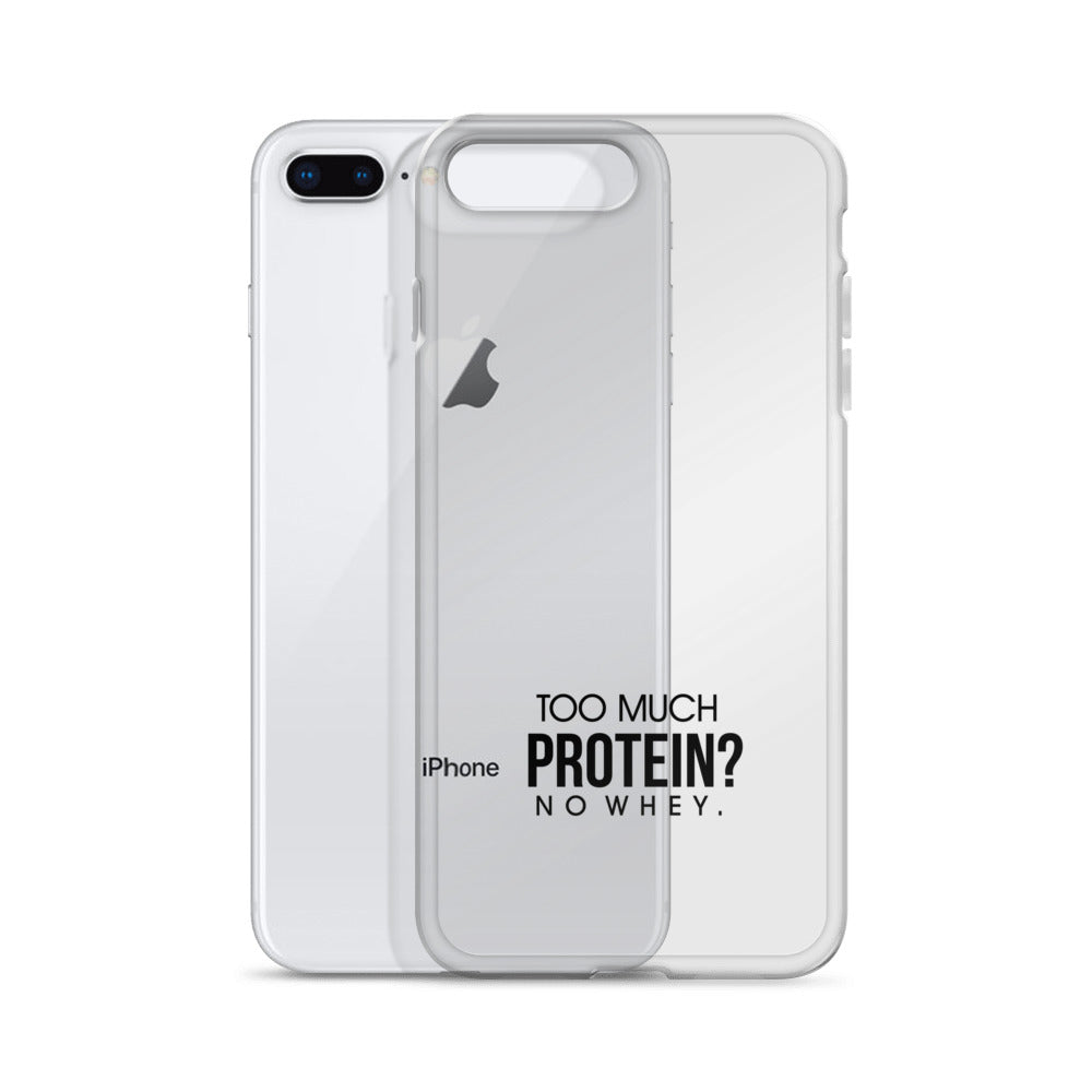 TOO MUCH PROTEIN - iPhone Case