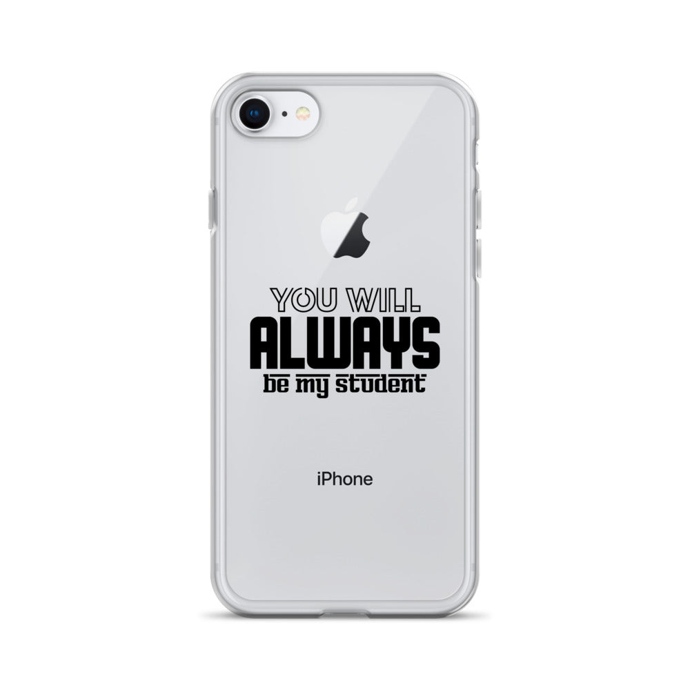 ALWAYS MY STUDENT- iPhone Case Transparent