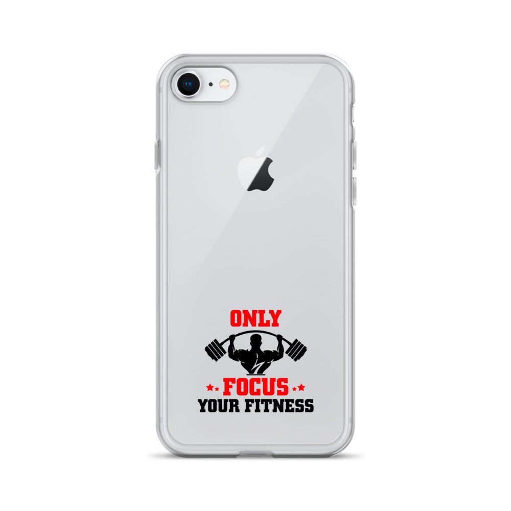 ONLY FOCUS YOUR FITNESS - iPhone Case