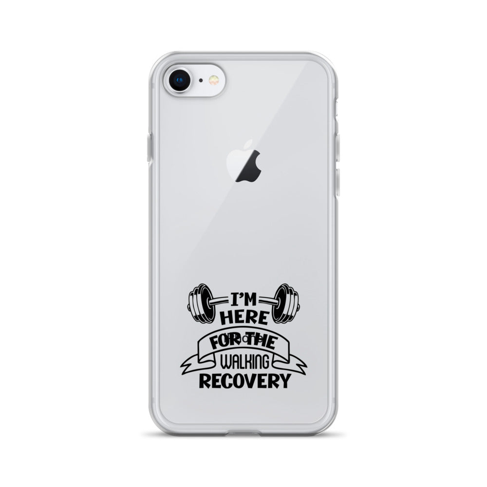 I'M HERE FOR THE WALKING RECOVERY - iPhone Case