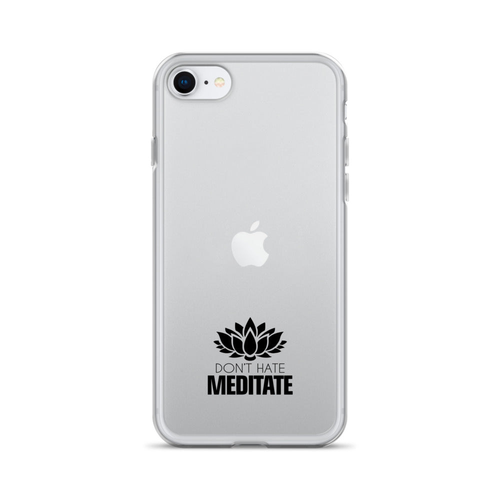DON'T HATE MEDITATE - iPhone Case