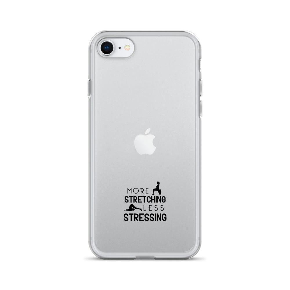 MORE STRETCHING LESS STRESSING - iPhone Case