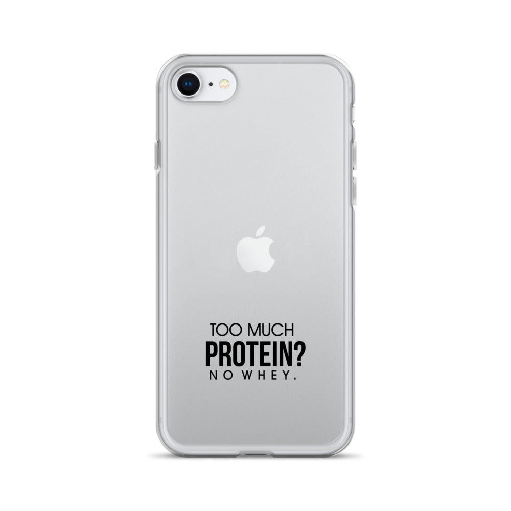 TOO MUCH PROTEIN - iPhone Case
