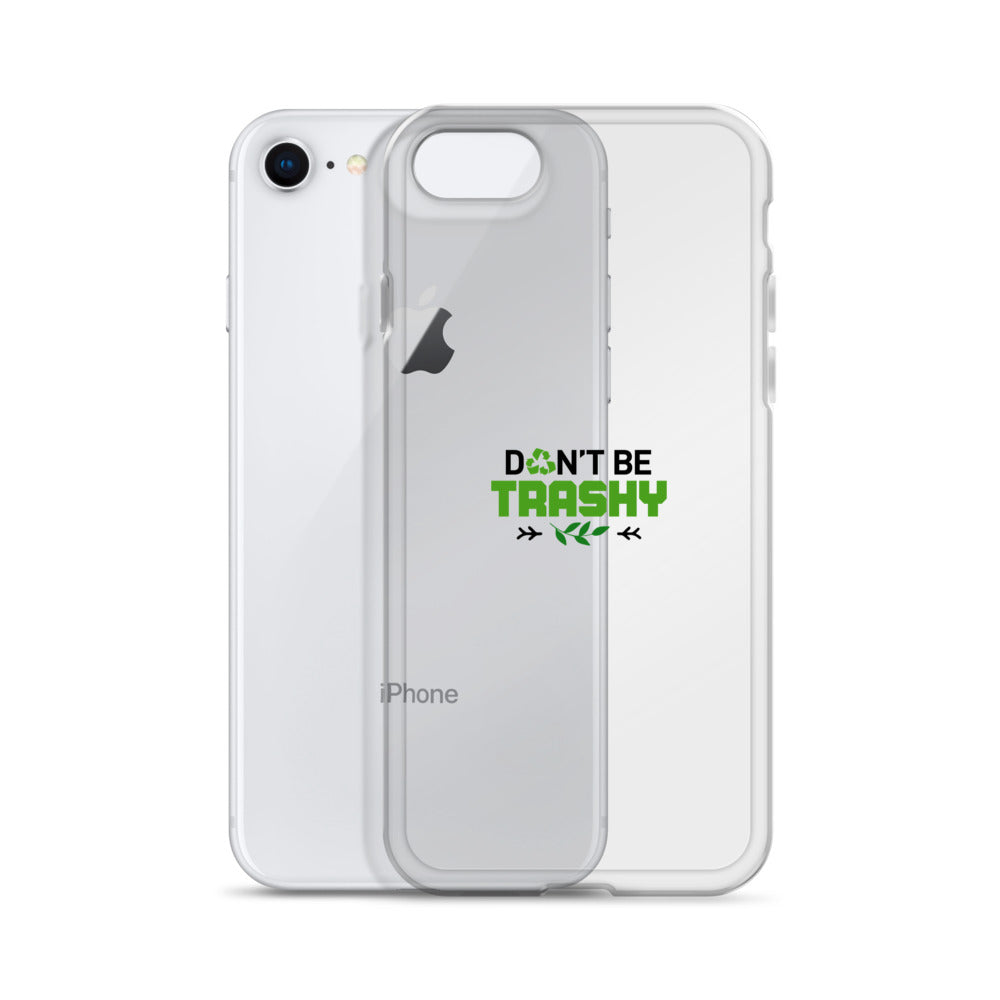 DON'T BE TRASHY - iPhone Case Transparent