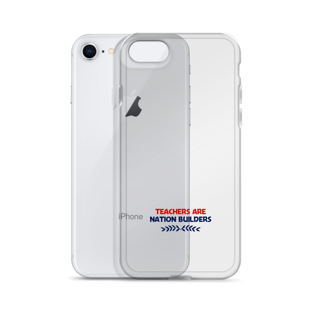 TEACHERS ARE NATION BUILDERS - iPhone Case