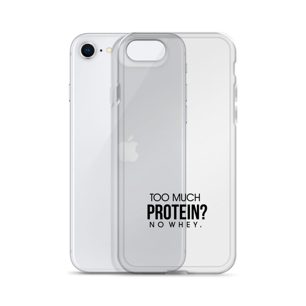 TOO MUCH PROTEIN - iPhone Case