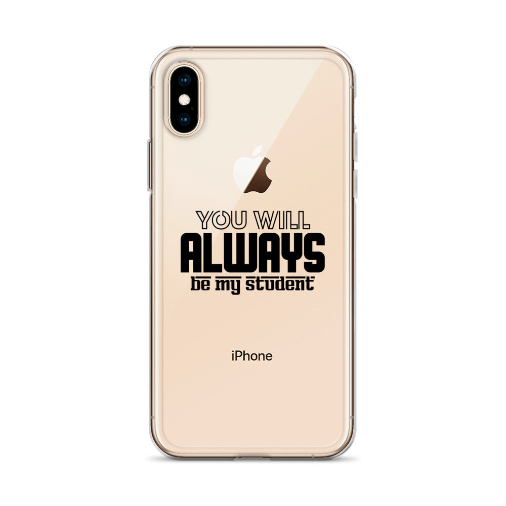 ALWAYS MY STUDENT- iPhone Case Transparent