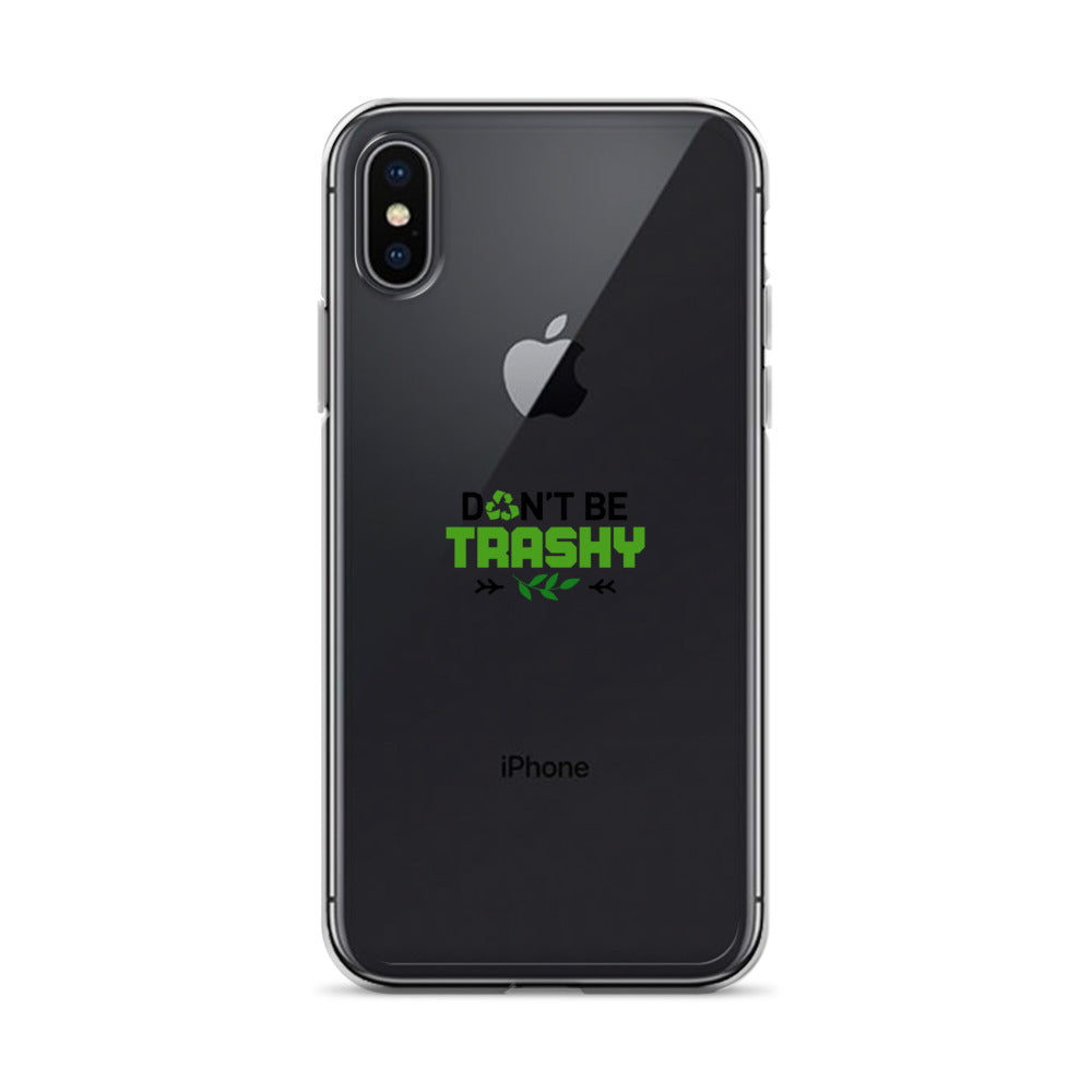 DON'T BE TRASHY - iPhone Case Transparent