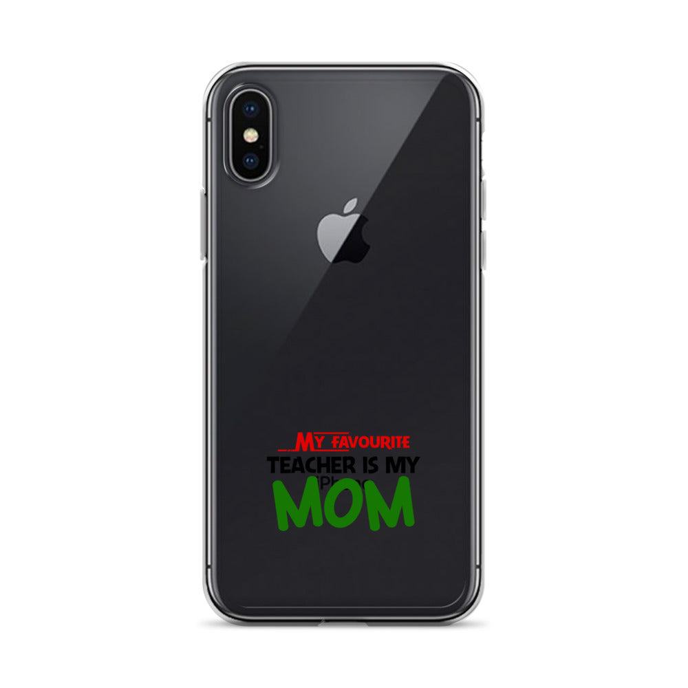 MY FAVOURITE TEACHER IS MOM - iPhone Case