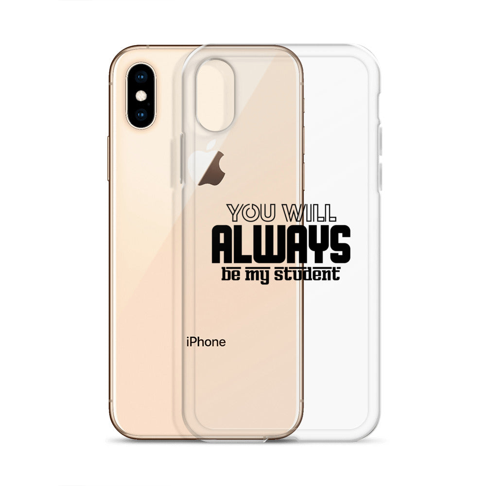 ALWAYS MY STUDENT- iPhone Case Transparent