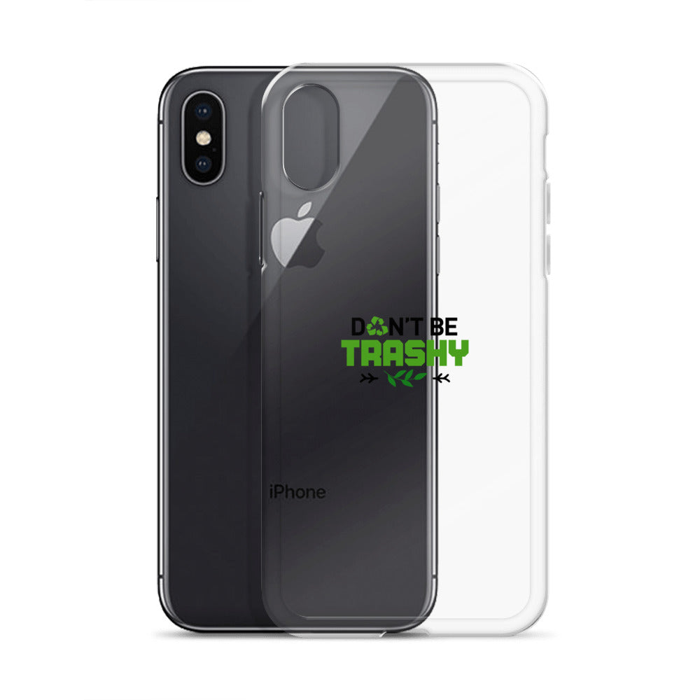 DON'T BE TRASHY - iPhone Case Transparent