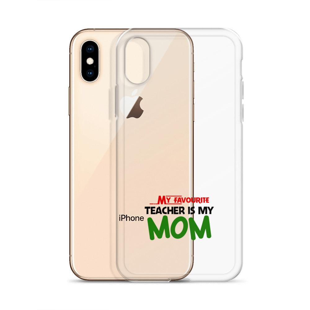 MY FAVOURITE TEACHER IS MOM - iPhone Case