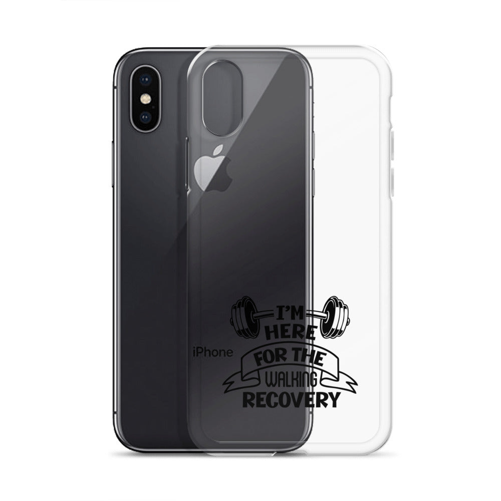 I'M HERE FOR THE WALKING RECOVERY - iPhone Case