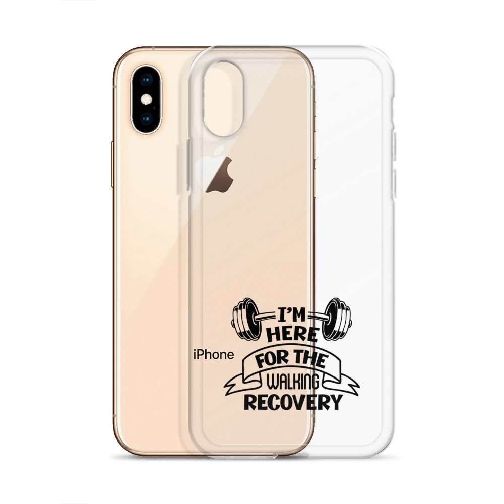 I'M HERE FOR THE WALKING RECOVERY - iPhone Case