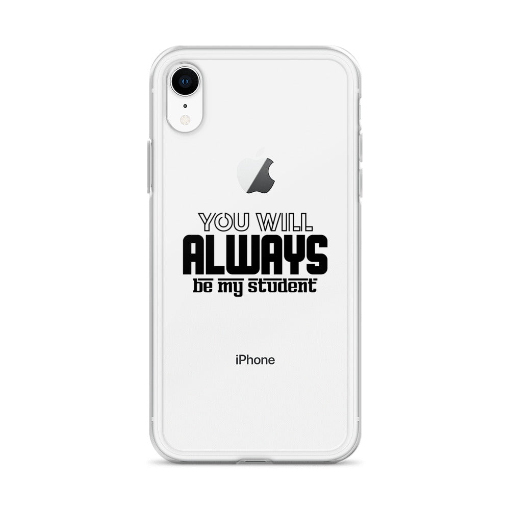 ALWAYS MY STUDENT- iPhone Case Transparent