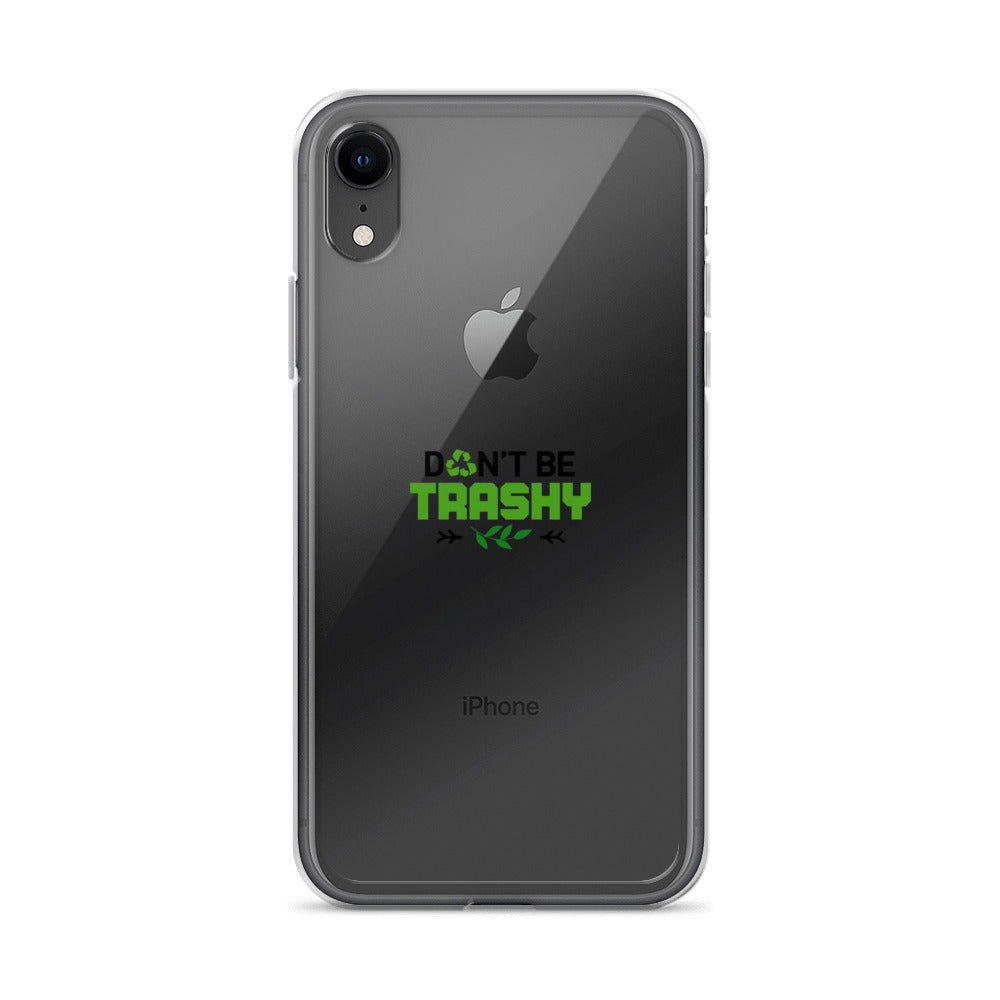 DON'T BE TRASHY - iPhone Case Transparent