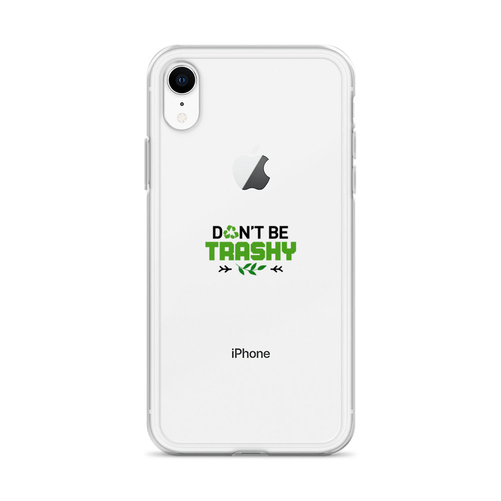 DON'T BE TRASHY - iPhone Case Transparent