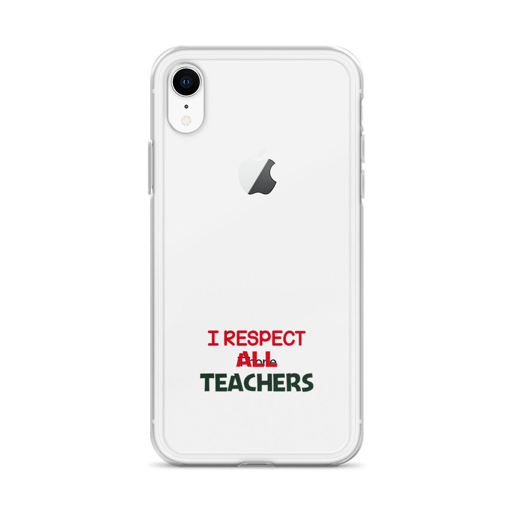 I RESPECT ALL TEACHERS - iPhone Case