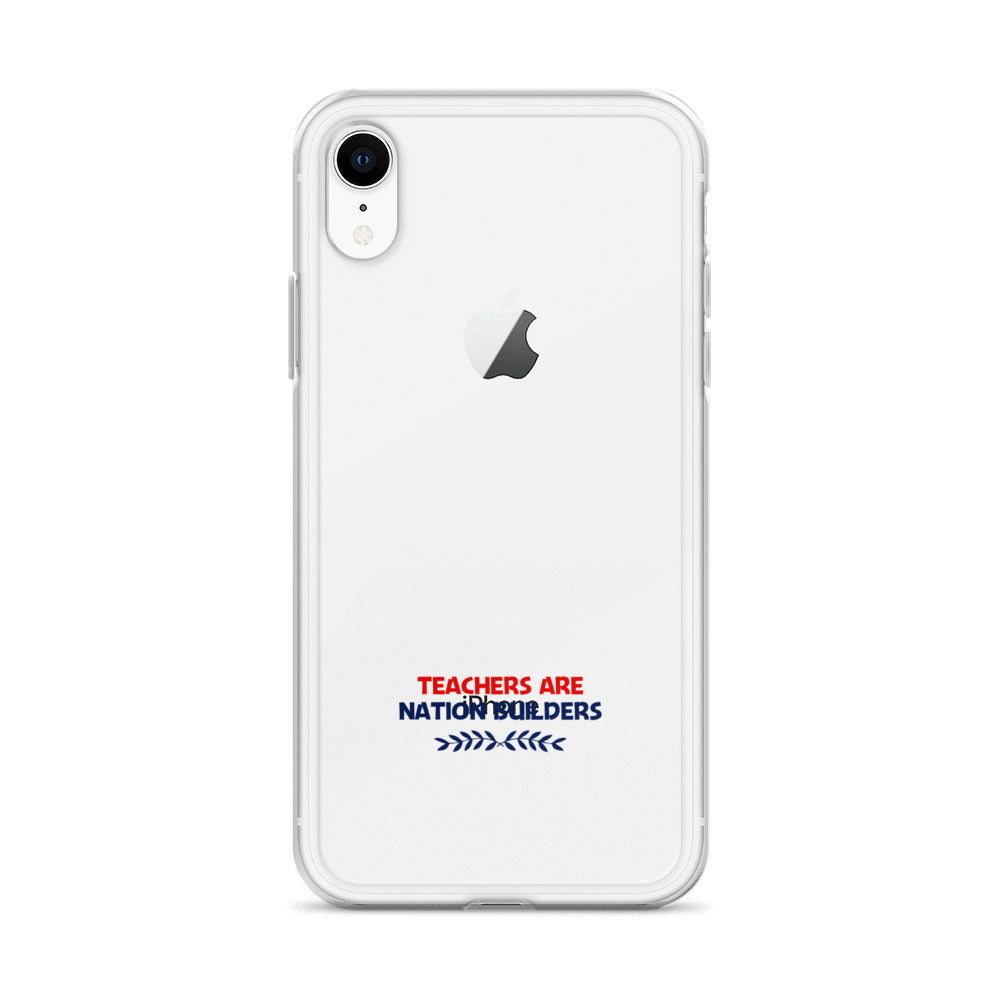 TEACHERS ARE NATION BUILDERS - iPhone Case