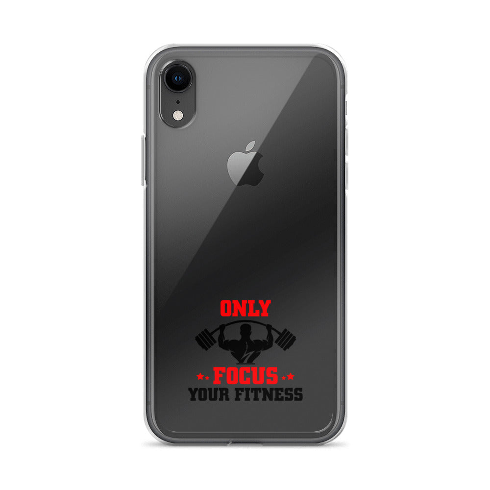 ONLY FOCUS YOUR FITNESS - iPhone Case
