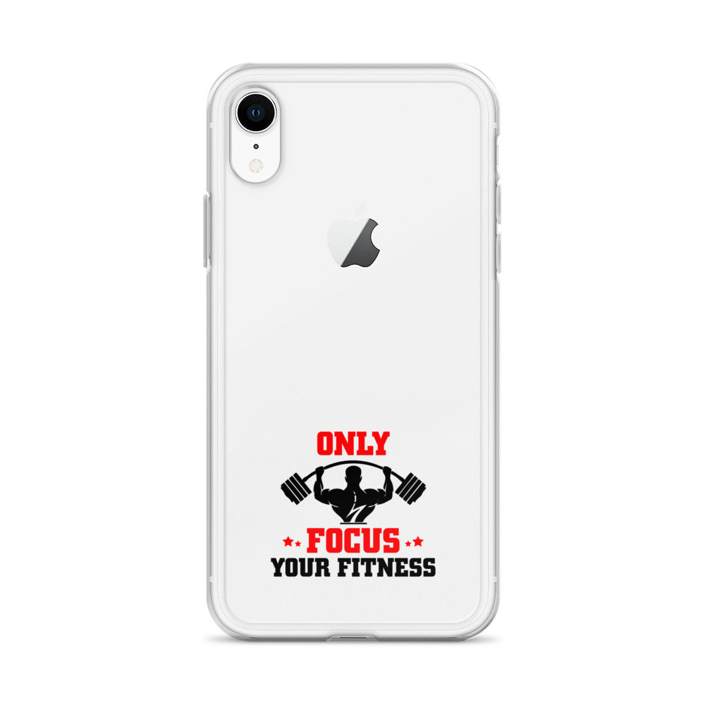 ONLY FOCUS YOUR FITNESS - iPhone Case