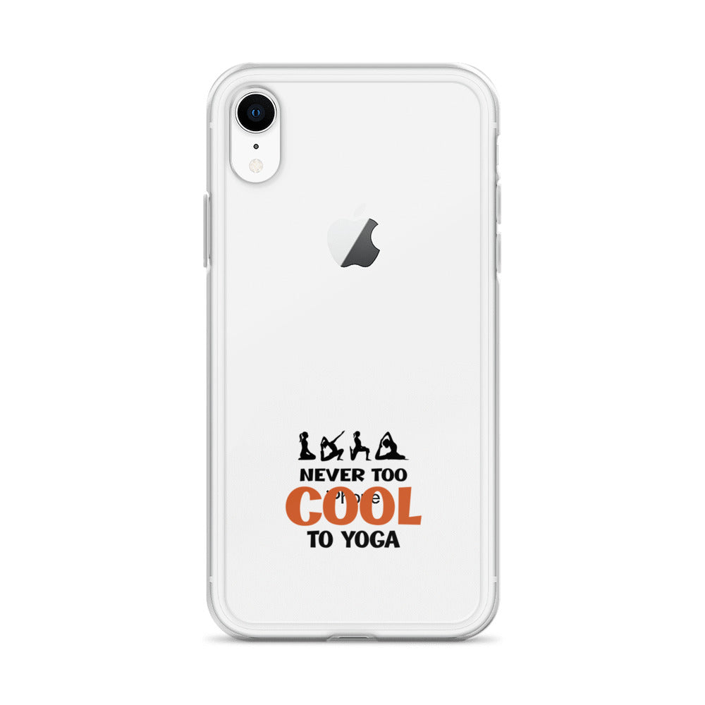 NEVER TOO COOL TO YOGA - iPhone Case