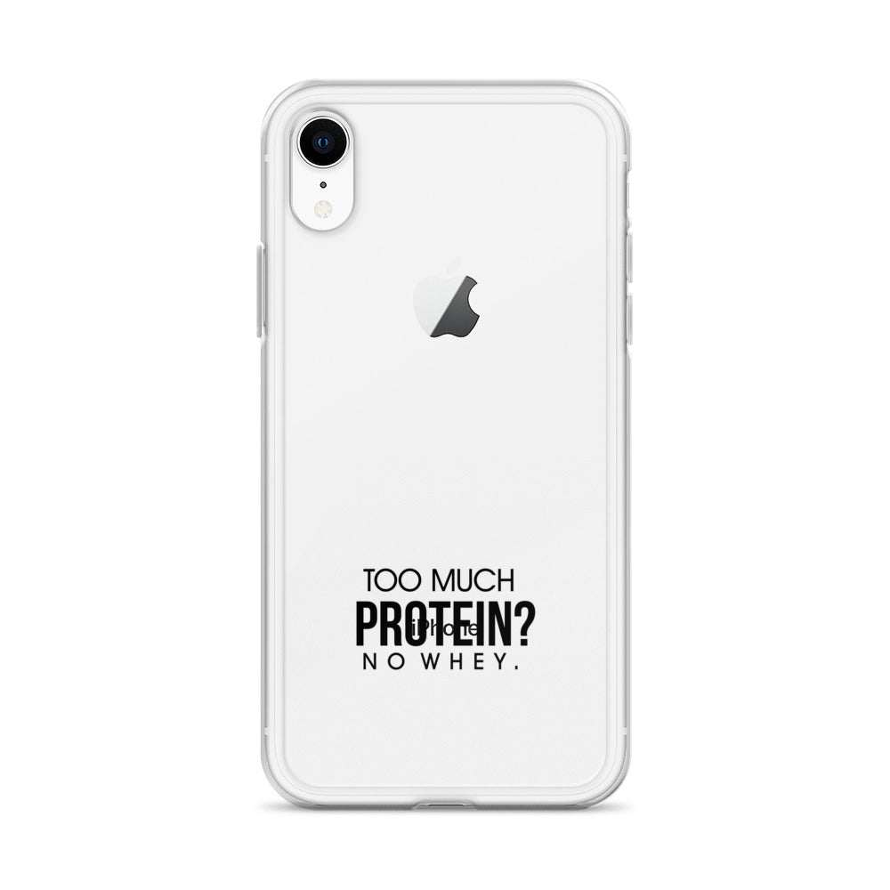 TOO MUCH PROTEIN - iPhone Case