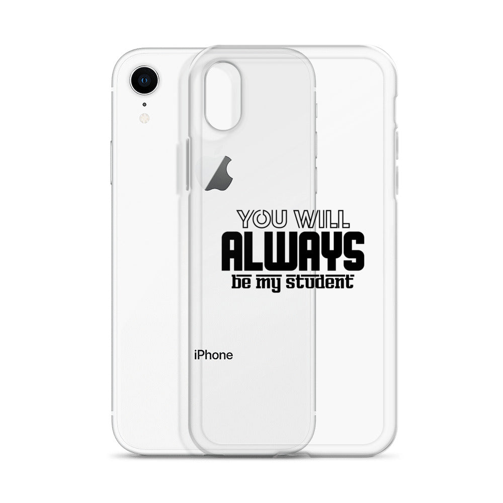 ALWAYS MY STUDENT- iPhone Case Transparent