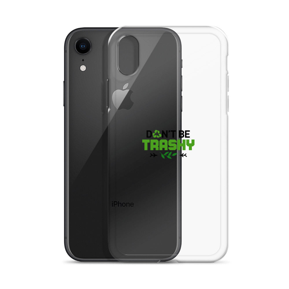 DON'T BE TRASHY - iPhone Case Transparent